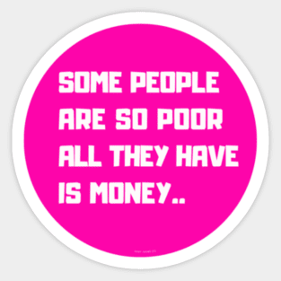 All They Have Is Money (Pink) By Abby Anime(c) Sticker